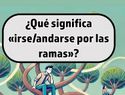 Andarse por las ramas: evitar lo esencial y perder el foco