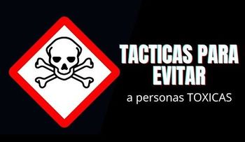 Tips para evitar a personas TÓXICAS