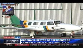 Ordenan libertad de presidente de Caribair y otros nueve imputados