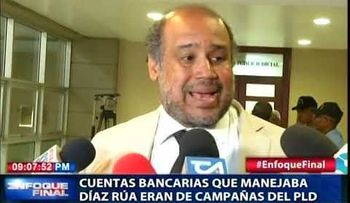 Cuentas que manejaba Díaz Rúa eran del PLD; dicen sus abogados