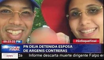 Apresan a la esposa de Argenis Contreras, Heidy Carolina Peña, por el caso de Yuniol Ramírez