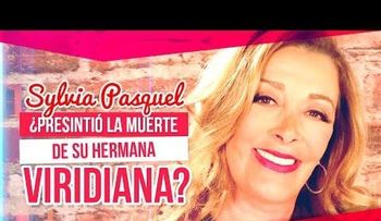 Sylvia Pasquel: El minuto que cambió mi destino