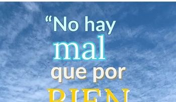 "No hay mal que por bien no venga": aprender de la adversidad