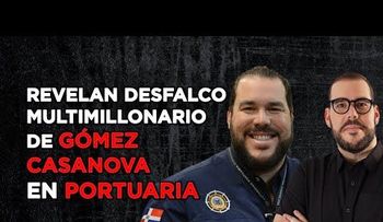 Revelan desfalco multimillonario de Víctor Gómez Casanova en Autoridad Portuaria