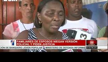 Familiares de matrimonio asesinado en confuso incidente niegan versión policial