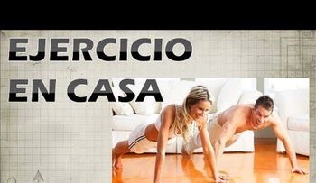 Ejercicios que puede hacer en la casa, sin necesidad de ir a un gimnasio