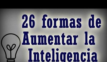 26 consejos y formas para aumentar la inteligencia 