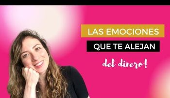 Las 5 emociones que te alejan del dinero