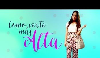 Cómo vestirse para verse más alta (VIDEO)