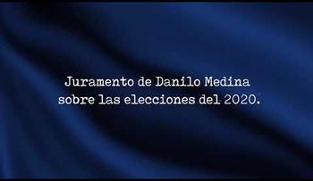 Juró ante DIOS que es mi última candidatura a la Presidencia: Danilo Medina