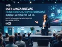 ESET lanza nuevas funciones B2B preparadas para la era de la IA
