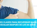 Cómo mantener la masa muscular después de los 60 años
