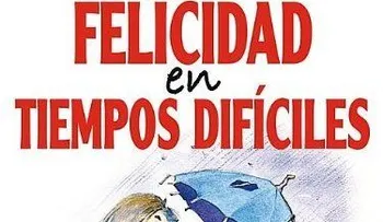 La felicidad en tiempos difíciles