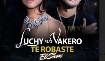  "Te robaste el Showâ? Luchy Ft Vakeró desde el jueves en los medios de comunicación  