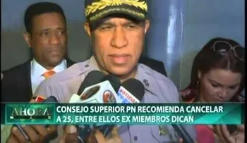 Recomiendan cancelación de 30 policías, entre ellos 21 oficiales