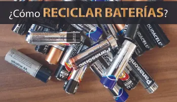 Cómo reciclar Baterías o Pilas: fácil y rápido 