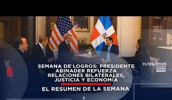 Semana de logros: Presidente Abinader refuerza relaciones bilaterales, justicia y economía