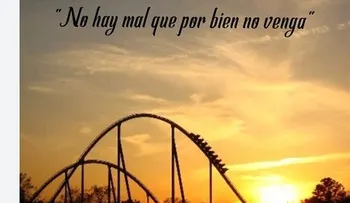 No hay mal que por bien no venga