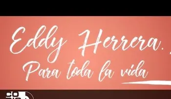  Lo nuevo de Eddy Herrera: "Para toda la vida"