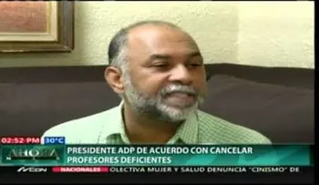 Presidente ADP de acuerdo con cancelar profesores deficientes