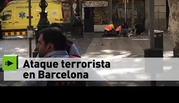 Brutal atentado en Barcelona (VIDEO)