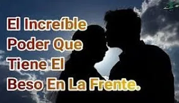 Dale un beso en la frente, prueba y descubre el increíble poder que tiene 