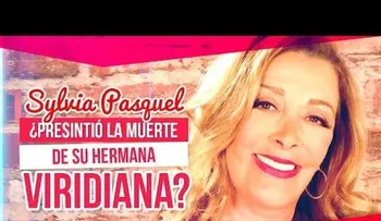Sylvia Pasquel: El minuto que cambió mi destino