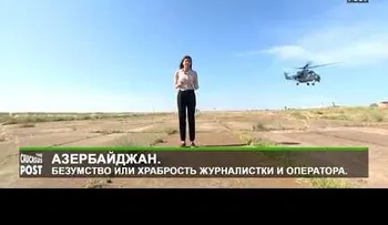 Una periodista de The Caucaus Pot estuvo a punto de ser decapitada por un helicóptero militar