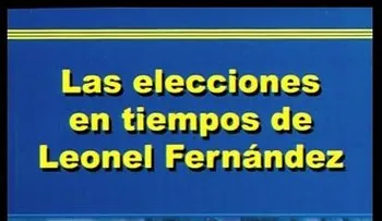 Las elecciones en tiempos de Leonel Fernández