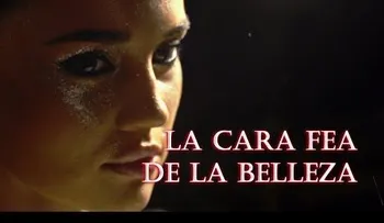 La cara fea de la belleza (VIDEO)