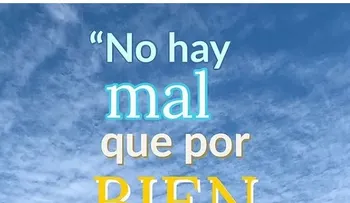 "No hay mal que por bien no venga": aprender de la adversidad