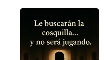 "Le buscarán la cosquilla? y no será jugando"