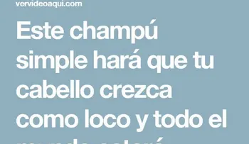 Este champú deja tu cabello liso, crece más rápido y no se caerá jamás 