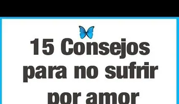  15 Consejos para no sufrir por amor