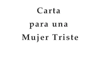 Carta para una mujer triste?"vuelve a ser tu" 