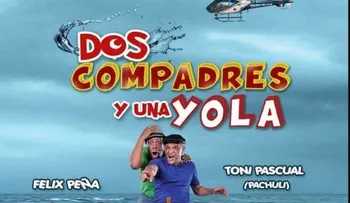 "Dos compadres y una yola", una película por la que vale la pena ir al cine; desde este jueves 9 de noviembre