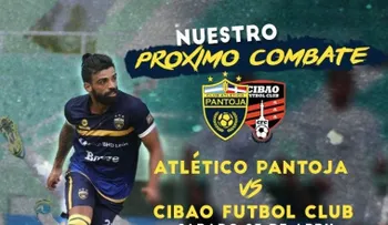 Club Atlético Pantoja recibe al Cibao FC en el Estadio Panamericano