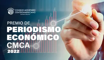 Consejo Monetario Centroamericano abre convocatoria para su primer Premio de Periodismo Económico