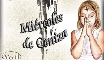 Hoy es Miércoles de Cenizas, inicio la Cuaresma