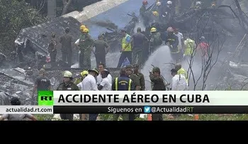 El mundo lamenta accidente de avión en Cuba con 100 personas a bordo