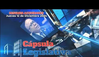 Cápsula Legislativa, jueves 12 de diciembre de 2024