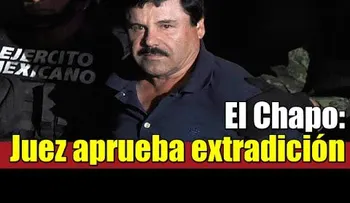 Aprueban extradicción de El Chapo a los Estados Unidos (VIDEO)