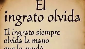 El ingrato no tiene memoria: reflexión sobre la gratitud y el olvido