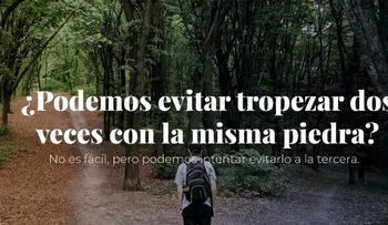 Tropezar dos veces con la misma piedra: lección de vida o advertencia ignorada