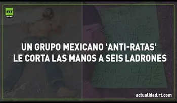 Un grupo mexicano hace Justicia por sus propias manos cortándole las manos a seis ladrones (VIDEO)