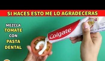 Liga tomate con pasta dental. El método más efectivo que conocerás