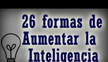 26 consejos y formas para aumentar la inteligencia 