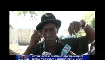 Víctimas de triple asesinato, fueron torturados y abusados sexualmente