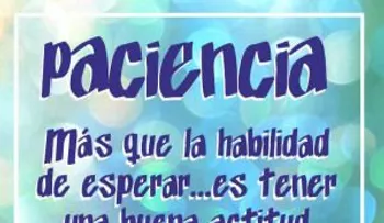 La importancia de ser pacientes y perseverantes