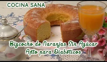 Como preparar un rico bizcocho de naranja sin azúcar, que puede comerlo cualquier diabético (VIDEO)